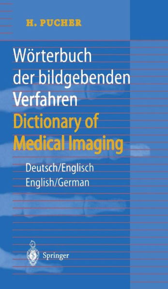 Wï¿½rterbuch der bildgebenden Verfahren/Dictionary of Medical Imaging: Deutsch/Englisch, English/German