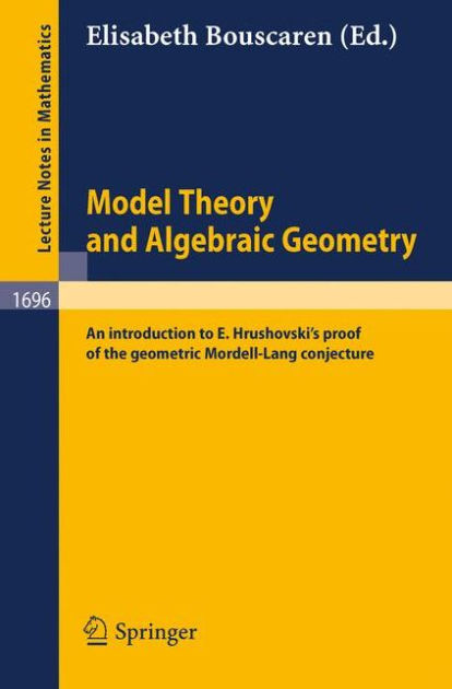 Model Theory and Algebraic Geometry: An introduction to E. Hrushovski's ...