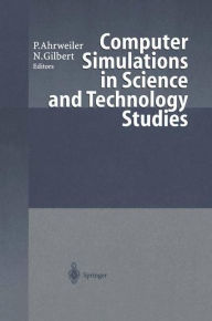 Title: Computer Simulations in Science and Technology Studies / Edition 1, Author: Petra Ahrweiler