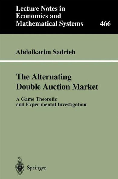 The Alternating Double Auction Market: A Game Theoretic and Experimental Investigation / Edition 1