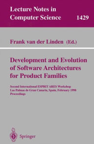 Title: Development and Evolution of Software Architectures for Product Families: Second International ESPRIT ARES Workshop, Las Palmas de Gran Canaria, Spain, February 26-27, 1998, Proceedings, Author: Frank van der Linden