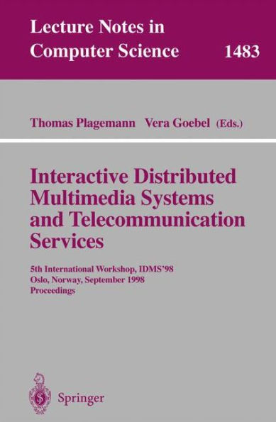 Interactive Distributed Multimedia Systems and Telecommunication Services: 5th International Workshop, IDMS'98, Oslo, Norway, September 8-11, 1998, Proceedings / Edition 1
