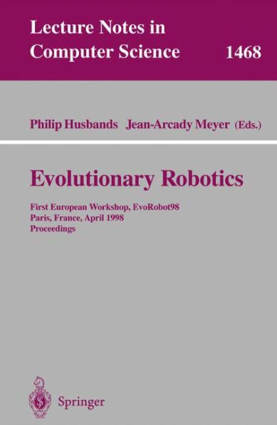 Evolutionary Robotics: First European Workshop, EvoRobot 98, Paris, France, April 16-17, 1998, Proceedings