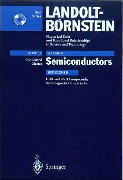 II-VI and I-VII Compounds; Semimagnetic Compounds: Supplement to Vols. III/17b, 22a (Print Version) Revised and Updated Edition of Vols. III/17b, 22a (CD-ROM) / Edition 1