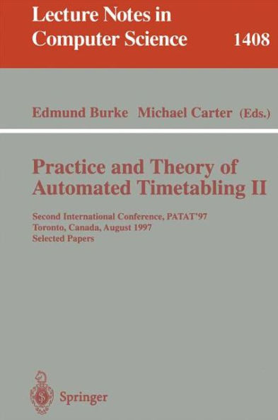 Practice and Theory of Automated Timetabling II: Second International Conference, PATAT'97, Toronto, Canada, August 20 - 22, 1997, Selected Papers