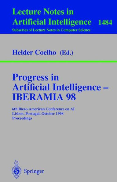 Progress in Artificial Intelligence - IBERAMIA 98: 6th Ibero-American Conference on AI, Lisbon, Portugal, October 5-9, 1998 Proceedings