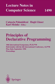 Title: Principles of Declarative Programming: 10th International Symposium PLILP'98, Held Jointly with the 6th International Conference ALP'98, Pisa, Italy, September 16-18, 1998 Proceedings / Edition 1, Author: Catuscia Palamidessi