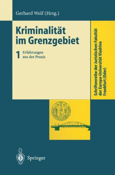 Kriminalitï¿½t im Grenzgebiet: Band 1: Erfahrungen aus der Praxis / Edition 1