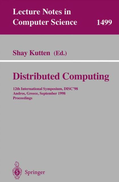 Distributed Computing: 12th International Symposium, DISC'98, Andros, Greece, September 24 -26, 1998, Proceedings / Edition 1