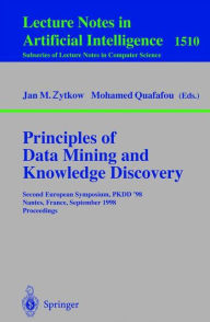 Title: Principles of Data Mining and Knowledge Discovery: Second European Symposium, PKDD'98, Nantes, France, September 23-26, 1998, Proceedings / Edition 1, Author: Jan M. Zytkow