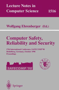 Title: Computer Safety, Reliability and Security: 17th International Conference, SAFECOMP'98, Heidelberg Germany, October 5-7, 1998, Proceedings / Edition 1, Author: Wolfgang Ehrenberger