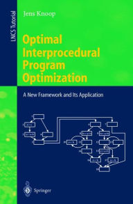 Title: Optimal Interprocedural Program Optimization: A New Framework and Its Application, Author: Jens Knoop