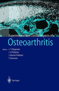 Title: Osteoarthritis: Clinical and Experimental Aspects, Author: J.-Y. Reginster