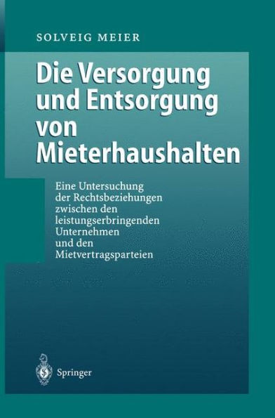 Die Versorgung und Entsorgung von Mieterhaushalten: Eine Untersuchung der Rechtsbeziehung zwischen den leistungserbringenden Unternehmen und den Mietvertragsparteien