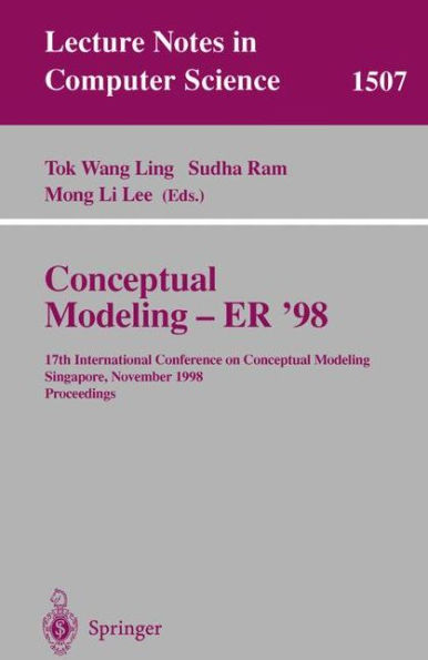 Conceptual Modeling - ER '98: 17th International Conference on Conceptual Modeling, Singapore, November 16-19, 1998, Proceedings / Edition 1