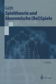 Title: Spieltheorie und ï¿½konomische (Bei)Spiele / Edition 2, Author: Werner Gïth