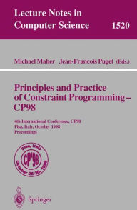 Title: Principles and Practice of Constraint Programming - CP98: 4th International Conference, CP98, Pisa, Italy, October 26-30, 1998, Proceedings, Author: Michael Maher