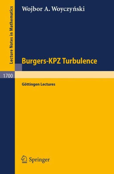 Burgers-KPZ Turbulence: Gï¿½ttingen Lectures / Edition 1