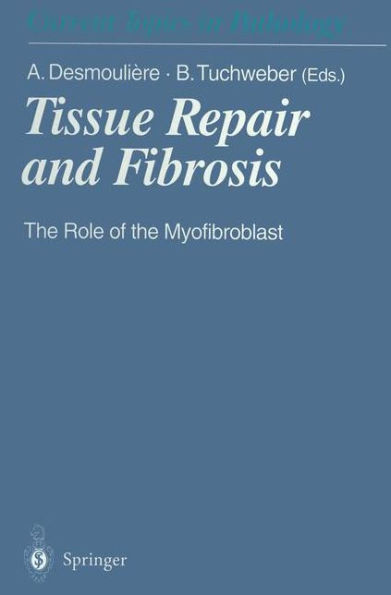 Tissue Repair and Fibrosis: The Role of the Myofibroblast / Edition 1
