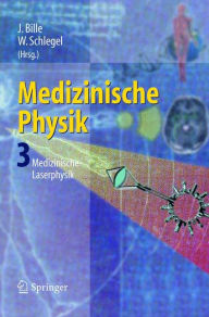 Title: Medizinische Physik 3: Medizinische Laserphysik / Edition 1, Author: Josef F. Bille