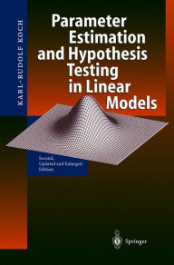 Title: Parameter Estimation and Hypothesis Testing in Linear Models / Edition 2, Author: Karl-Rudolf Koch