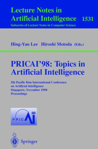 Title: PRICAI'98: Topics in Artificial Intelligence: 5th Pacific Rim International Conference on Artificial Intelligence, Singapore, November 22-27, 1998, Proceedings, Author: Hing-Yan Lee