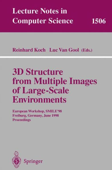 3D Structure from Multiple Images of Large-Scale Environments: European Workshop, SMILE'98, Freiburg, Germany, June 6-7, 1998, Proceedings / Edition 1