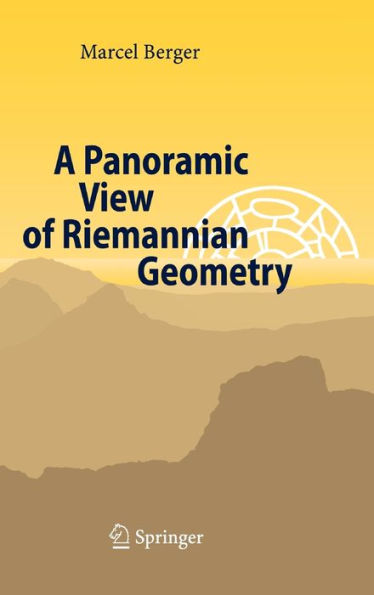 A Panoramic View of Riemannian Geometry / Edition 1