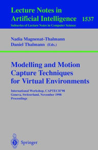 Title: Modelling and Motion Capture Techniques for Virtual Environments: International Workshop, CAPTECH'98, Geneva, Switzerland, November 26-27, 1998, Proceedings / Edition 1, Author: Nadia Magnenat-Thalmann