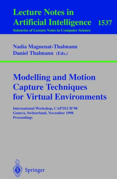 Modelling and Motion Capture Techniques for Virtual Environments: International Workshop, CAPTECH'98, Geneva, Switzerland, November 26-27, 1998, Proceedings / Edition 1