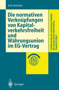 Title: Die normativen Verknï¿½pfungen von Kapitalverkehrsfreiheit und Wï¿½hrungsunion im EG-Vertrag, Author: Ralf Molzahn