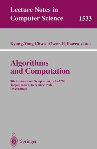 Algorithms and Computation: 9th International Symposium, ISAAC'98, Taejon, Korea, December 14-16, 1998, Proceedings / Edition 1