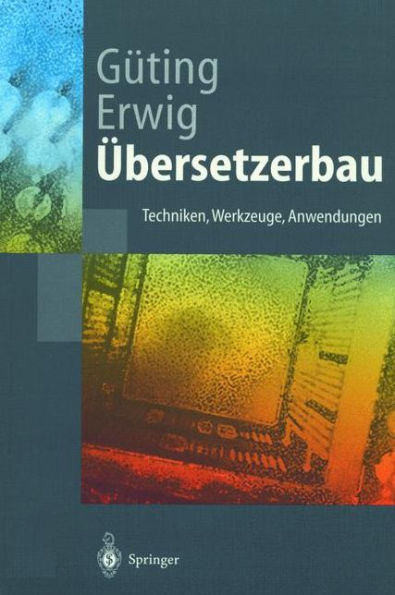 ï¿½bersetzerbau: Techniken, Werkzeuge, Anwendungen