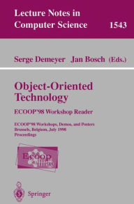 Title: Object-Oriented Technology. ECOOP '98 Workshop Reader: ECOOP'98 Workshop, Demos, and Posters Brussels, Belgium, July 20-24, 1998 Proceedings / Edition 1, Author: Serge Demeyer