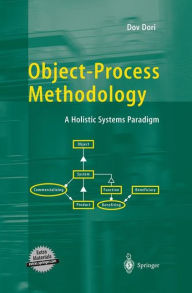 Title: Object-Process Methodology: A Holistic Systems Paradigm / Edition 1, Author: Dov Dori