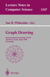 Title: Graph Drawing: 6th International Symposium, GD '98 Montreal, Canada, August 13-15, 1998 Proceedings / Edition 1, Author: Sue H. Whitesides