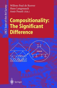 Title: Compositionality: The Significant Difference: International Symposium, COMPOS'97 Bad Malente, Germany, September 8-12, 1997 Revised Lectures, Author: Willem-Paul de Roever