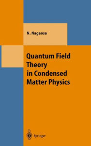 Title: Quantum Field Theory in Condensed Matter Physics, Author: Naoto Nagaosa