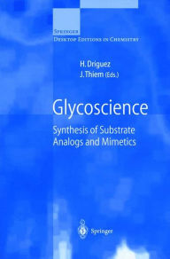 Title: Glycoscience: Synthesis of Substrate Analogs and Mimetics / Edition 1, Author: Hugues Driguez