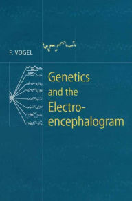 Title: Genetics and the Electroencephalogram / Edition 1, Author: Friedrich Vogel