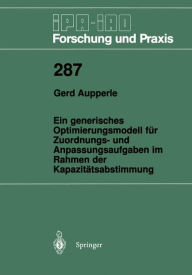 Title: Ein generisches Optimierungsmodell fï¿½r Zuordnungs- und Anpassungsaufgaben im Rahmen der Kapazitï¿½tsabstimmung, Author: Gerd Aupperle