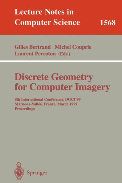 Discrete Geometry for Computer Imagery: 8th International Conference, DGCI'99, Marne-la-Vallee, France, March 17-19, 1999 Proceedings