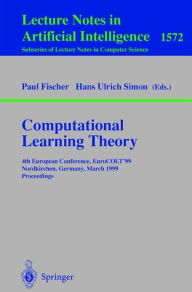 Title: Computational Learning Theory: 4th European Conference, EuroCOLT'99 Nordkirchen, Germany, March 29-31, 1999 Proceedings, Author: Paul Fischer
