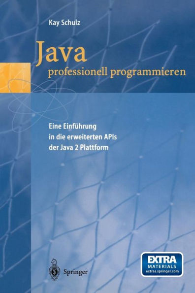Java professionell programmieren: Eine Einfï¿½hrung in die erweiterten APIs der Java 2 Plattform