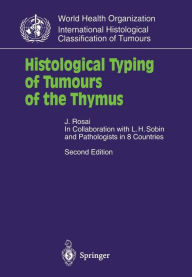 Title: Histological Typing of Tumours of the Thymus / Edition 2, Author: Juan Rosai