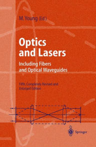 Title: Optics and Lasers: Including Fibers and Optical Waveguides / Edition 5, Author: Matt Young