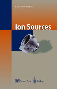 Title: Ion Sources / Edition 1, Author: Huashun Zhang