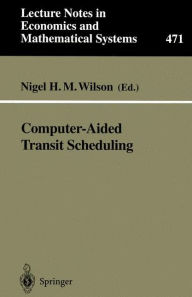 Title: Computer-Aided Transit Scheduling: Proceedings, Cambridge, MA, USA, August 1997, Author: Nigel H.M. Wilson