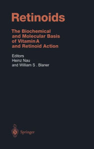 Title: Retinoids: The Biochemical and Molecular Basis of Vitamin A and Retinoid Action / Edition 1, Author: Heinz Nau