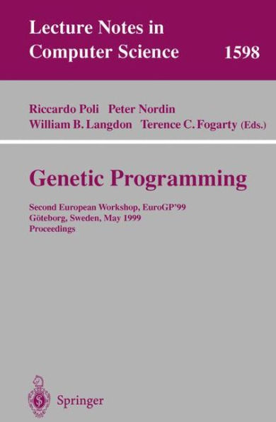 Genetic Programming: Second European Workshop, EuroGP'99, Göteborg, Sweden, May 26-27, 1999, Proceedings / Edition 1